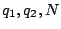 $ q_1, q_2, N$