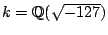 $ k = \mathbb{Q}(\sqrt{-127})$