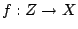 $ f: Z \to X$