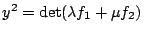 $ y^2=\det(\lambda f_1+\mu f_2)$