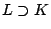 $ L \supset K$