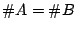 $ \char93  A = \char93  B$