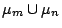 $ \mu_m \cup \mu_n$
