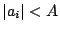 $ \vert a_i\vert<A$