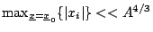 $ \max_{\underline{x} = \underline{x}_0} \{\vert x_i\vert\} << A^{4/3}$