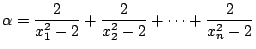 $\displaystyle \alpha=\frac{2}{x_1^2-2}+\frac{2}{x_2^2-2}+\dots+\frac{2}{x_n^2-2} $