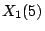$ X_1(5)$