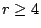 $ r \geq 4$