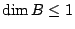 $ \dim B \leq 1$