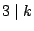 $ 3 \mid k$