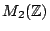 $ M_2(\mathbb{Z})$