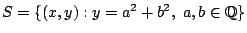 $ S=\{(x,y):y=a^2+b^2,\ a,b \in \mathbb{Q}\}$