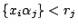 $\displaystyle \{x_i\alpha_j\} < r_j $