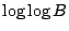 $ \log \log B$