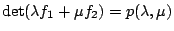 $ \det(\lambda f_1+\mu f_2)=p(\lambda,\mu)$