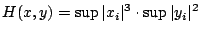 $\displaystyle H(x,y)=\sup \vert x_i\vert^3 \cdot \sup \vert y_i\vert^2 $
