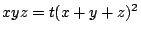 $ xyz=t(x+y+z)^2$