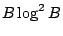 $ B \log^2 B$