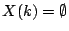 $ X(k)=\emptyset$