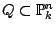$ Q \subset \mathbb{P}_k^n$