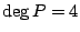 $ \deg P=4$