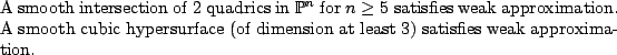 \begin{conj}
A smooth intersection of $2$\ quadrics in $\mathbb{P}^n$\ for $n \g...
...ypersurface (of dimension at least $3$) satisfies weak
approximation.
\end{conj}