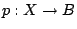 $ p:X \to B$