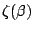 $\zeta(\beta)$
