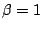 $\beta=1$