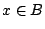 $x\in B$