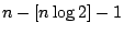 $ n-[n \log 2]-1$