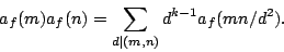 \begin{displaymath}a_f(m)a_f(n)=\sum_{d\mid (m,n)} d^{k-1} a_f(mn/d^2).\end{displaymath}