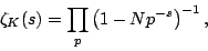 \begin{displaymath}\zeta_K(s) = \prod_{\mathfrak p} \left(1-N{\mathfrak p}^{-s}\right)^{-1},
\end{displaymath}