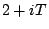 $2+iT$