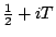 $\frac12 + iT$