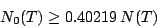 \begin{displaymath}
N_0(T)\ge 0.40219 \, N(T)
\end{displaymath}