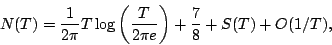 \begin{displaymath}
N(T)=\frac{1}{2\pi} T\log\left(\frac{T}{2\pi e}\right)
+ \frac78 + S(T) + O(1/T) ,
\end{displaymath}