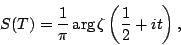 \begin{displaymath}
S(T)=\frac{1}{\pi} \arg \zeta\left(\frac12 + it\right) ,
\end{displaymath}