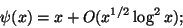 \begin{displaymath}
\psi (x) =x + O(x^{1/2}\log^2x);
\end{displaymath}