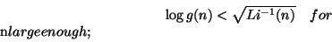 \begin{displaymath}
\log g(n) < \sqrt{Li^{-1}(n)} \quad \text{for $n$ large enough};
\end{displaymath}